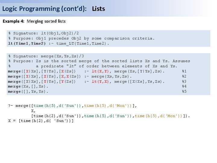 Logic Programming (cont’d): Lists Example 4: Merging sorted lists % Signature: lt(Obj 1, Obj