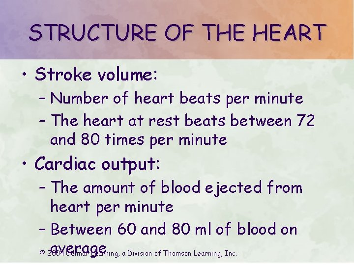 STRUCTURE OF THE HEART • Stroke volume: – Number of heart beats per minute