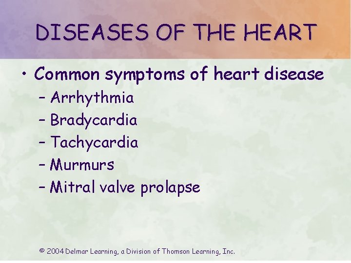 DISEASES OF THE HEART • Common symptoms of heart disease – Arrhythmia – Bradycardia