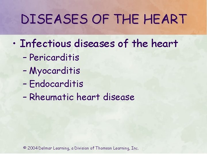 DISEASES OF THE HEART • Infectious diseases of the heart – Pericarditis – Myocarditis