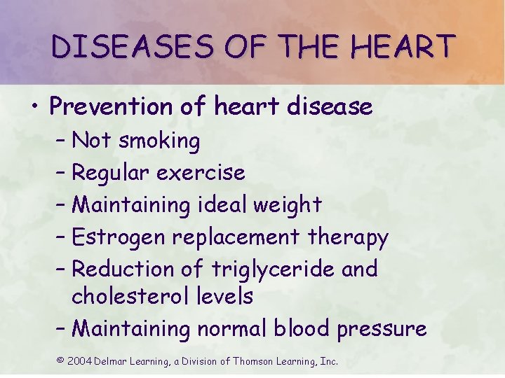 DISEASES OF THE HEART • Prevention of heart disease – Not smoking – Regular