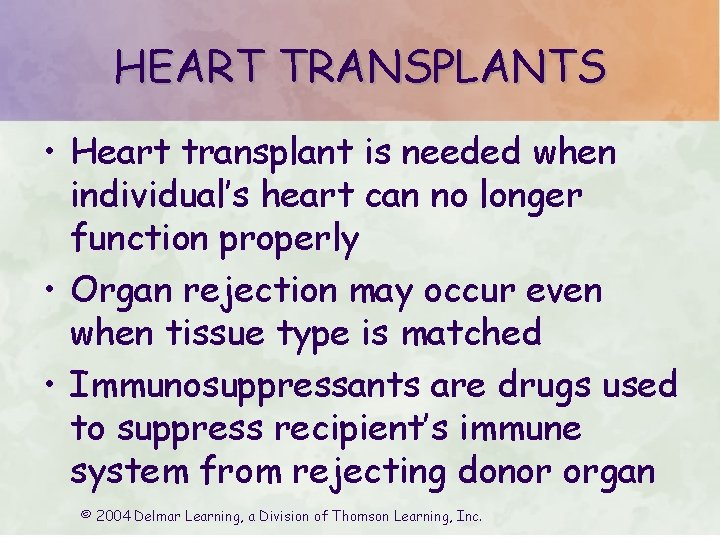 HEART TRANSPLANTS • Heart transplant is needed when individual’s heart can no longer function