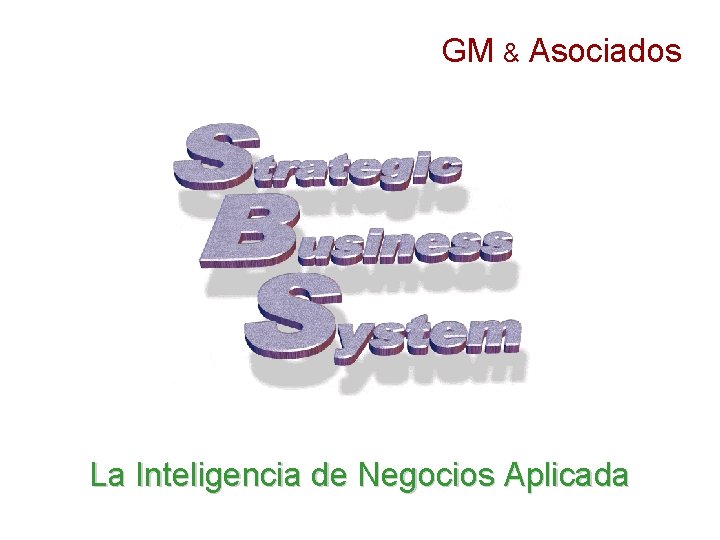 GM & Asociados La Inteligencia de Negocios Aplicada 