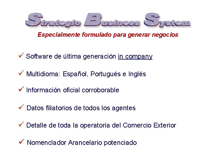 Especialmente formulado para generar negocios ü Software de última generación in company ü Multidioma: