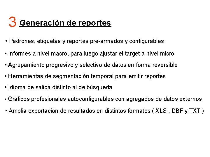 3 Generación de reportes • Padrones, etiquetas y reportes pre-armados y configurables • Informes