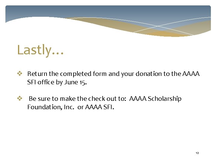 Lastly… v Return the completed form and your donation to the AAAA SFI office Lastly… v Return the completed form and your donation to the AAAA SFI office