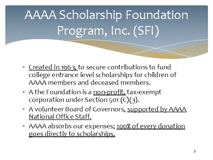 AAAA Scholarship Foundation Program, Inc. (SFI) • Created in 1963, to secure contributions to AAAA Scholarship Foundation Program, Inc. (SFI) • Created in 1963, to secure contributions to