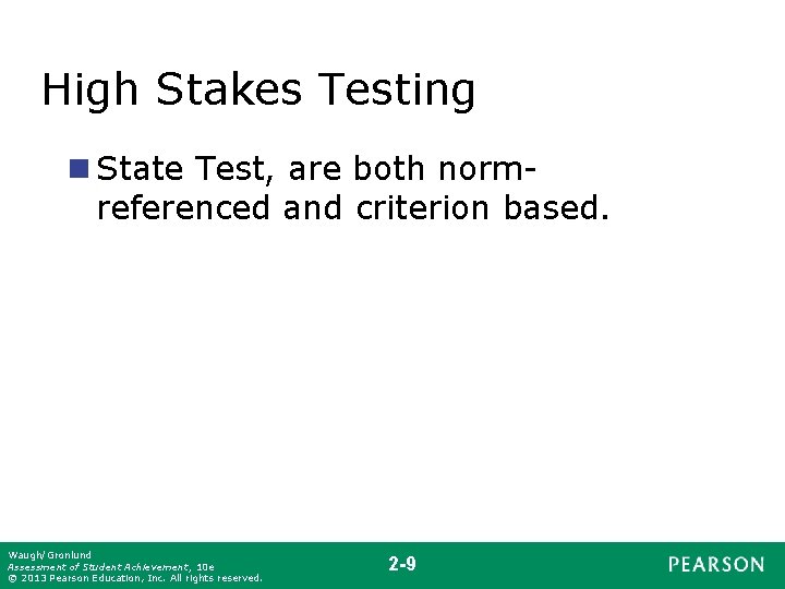 High Stakes Testing n State Test, are both normreferenced and criterion based. Waugh/Gronlund Assessment