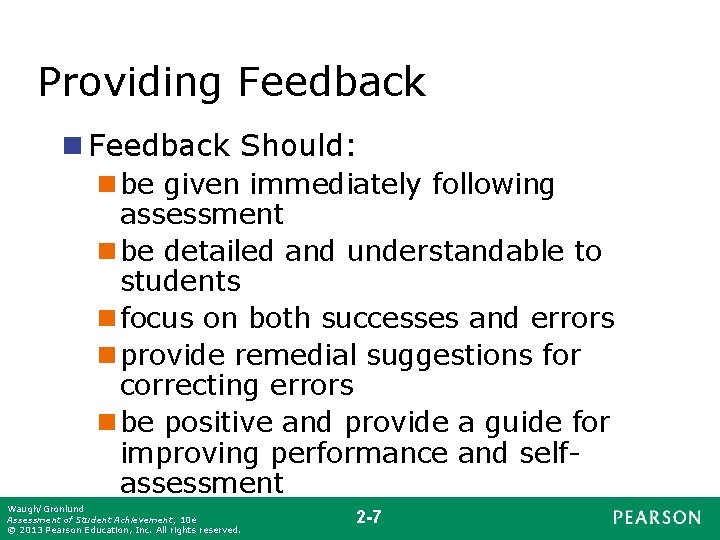Providing Feedback n Feedback Should: n be given immediately following assessment n be detailed