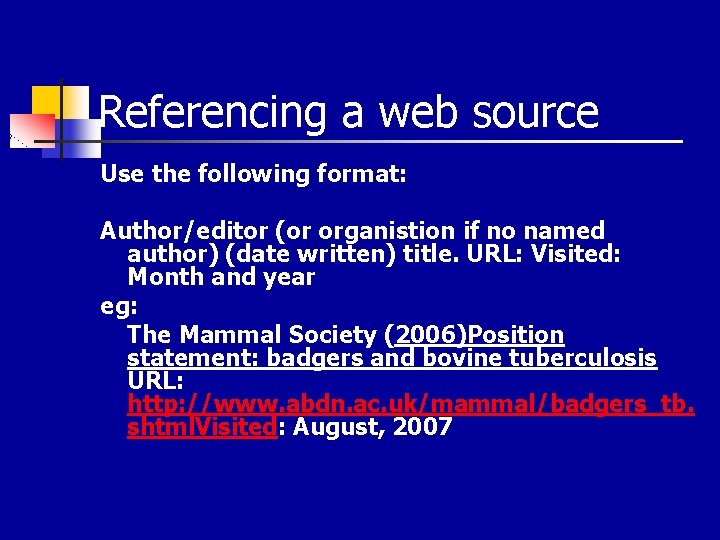 Referencing a web source Use the following format: Author/editor (or organistion if no named
