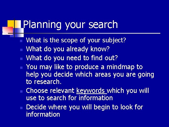 Planning your search n n n What is the scope of your subject? What