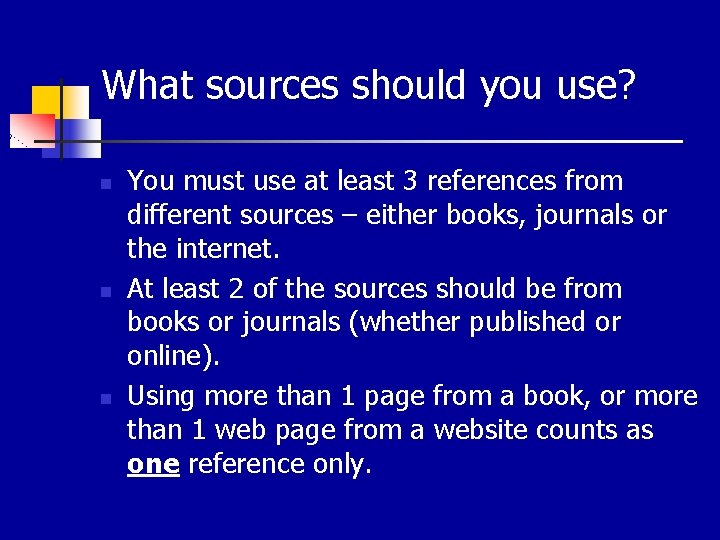What sources should you use? n n n You must use at least 3