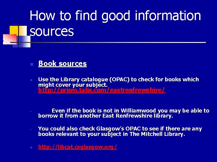 How to find good information sources n Book sources n Use the Library catalogue