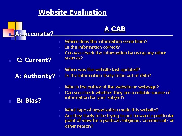 Website Evaluation n A CAB A: Accurate? n n C: Current? n A: Authority?