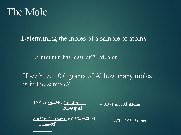 The Mole Determining the moles of a sample of atoms Aluminum has mass of The Mole Determining the moles of a sample of atoms Aluminum has mass of