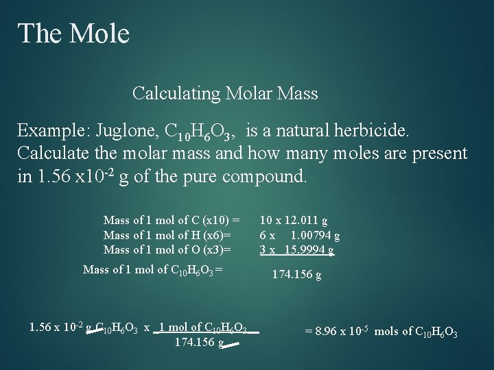The Mole Calculating Molar Mass Example: Juglone, C 10 H 6 O 3, is The Mole Calculating Molar Mass Example: Juglone, C 10 H 6 O 3, is