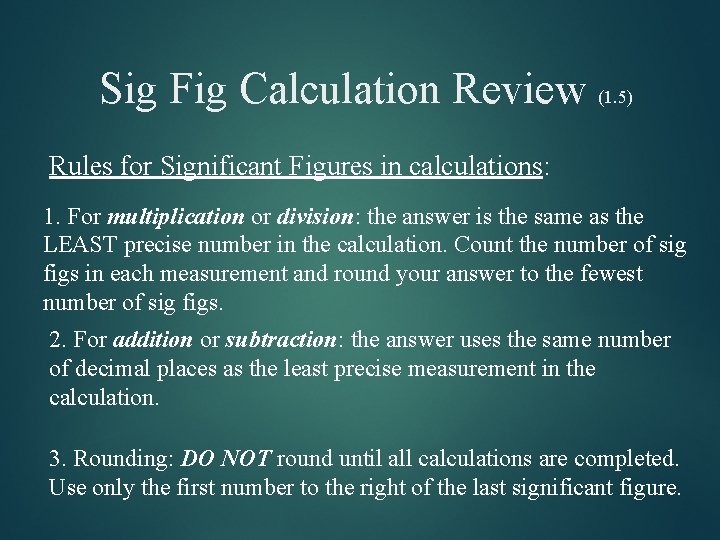 Sig Fig Calculation Review (1. 5) Rules for Significant Figures in calculations: 1. For Sig Fig Calculation Review (1. 5) Rules for Significant Figures in calculations: 1. For