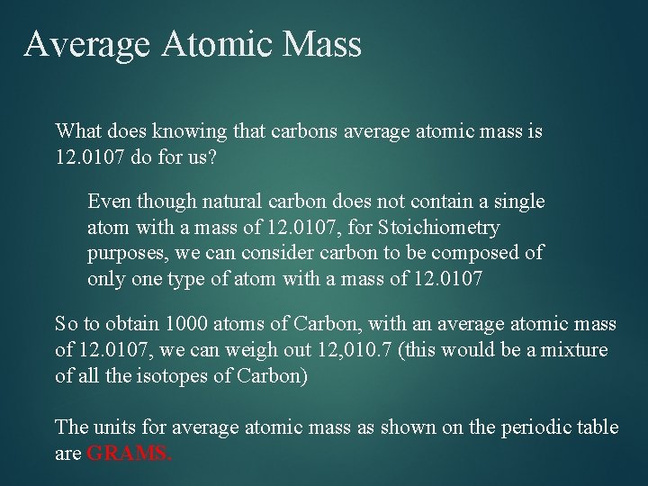 Average Atomic Mass What does knowing that carbons average atomic mass is 12. 0107 Average Atomic Mass What does knowing that carbons average atomic mass is 12. 0107