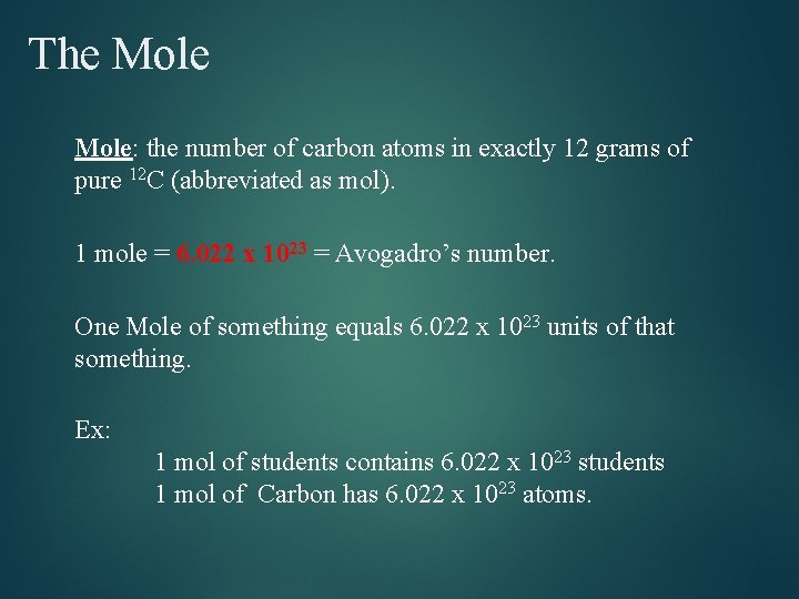 The Mole: the number of carbon atoms in exactly 12 grams of pure 12 The Mole: the number of carbon atoms in exactly 12 grams of pure 12