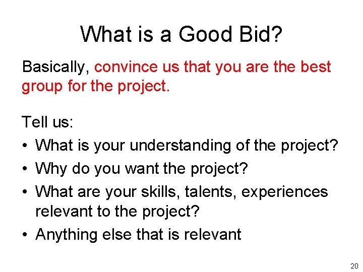 What is a Good Bid? Basically, convince us that you are the best group