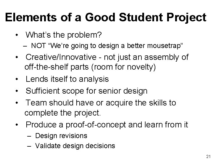 Elements of a Good Student Project • What’s the problem? – NOT “We’re going
