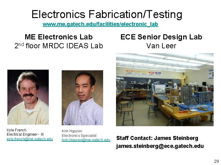 Electronics Fabrication/Testing www. me. gatech. edu/facilities/electronic_lab ME Electronics Lab 2 nd floor MRDC IDEAS