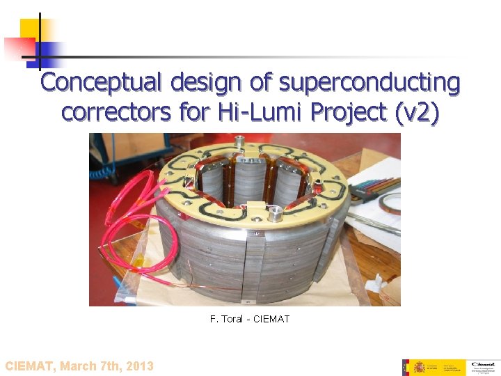 Conceptual design of superconducting correctors for Hi-Lumi Project (v 2) F. Toral - CIEMAT,