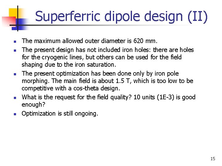 Superferric dipole design (II) n n n The maximum allowed outer diameter is 620