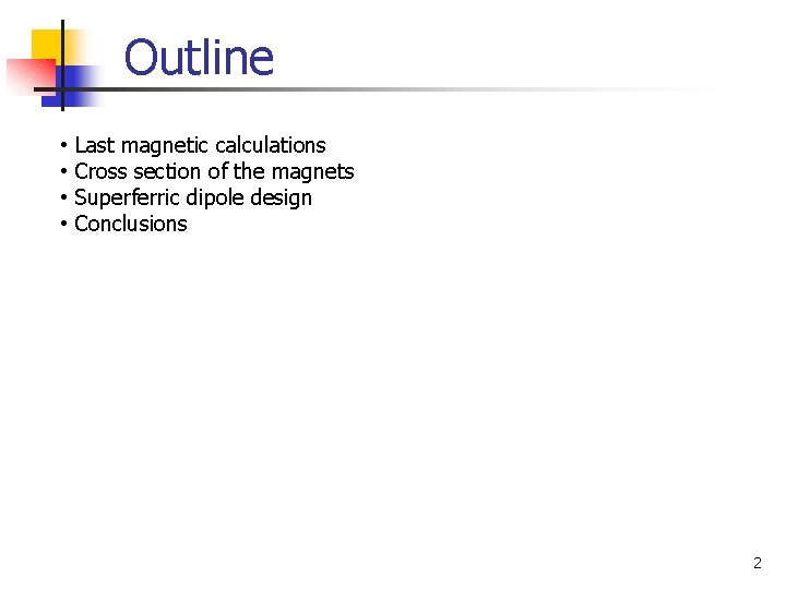 Outline • • Last magnetic calculations Cross section of the magnets Superferric dipole design