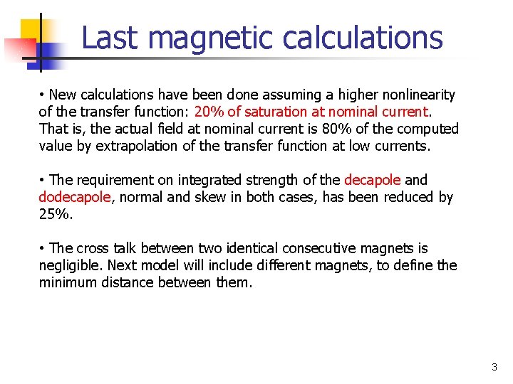 Last magnetic calculations • New calculations have been done assuming a higher nonlinearity of