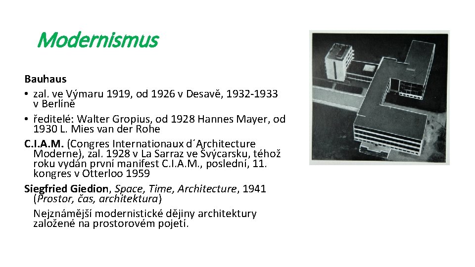 Modernismus Bauhaus • zal. ve Výmaru 1919, od 1926 v Desavě, 1932 -1933 v