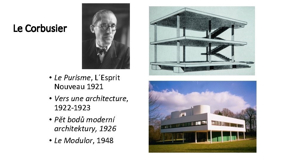 Le Corbusier • Le Purisme, L´Esprit Nouveau 1921 • Vers une architecture, 1922 -1923