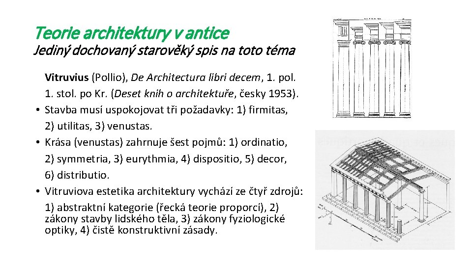 Teorie architektury v antice Jediný dochovaný starověký spis na toto téma Vitruvius (Pollio), De