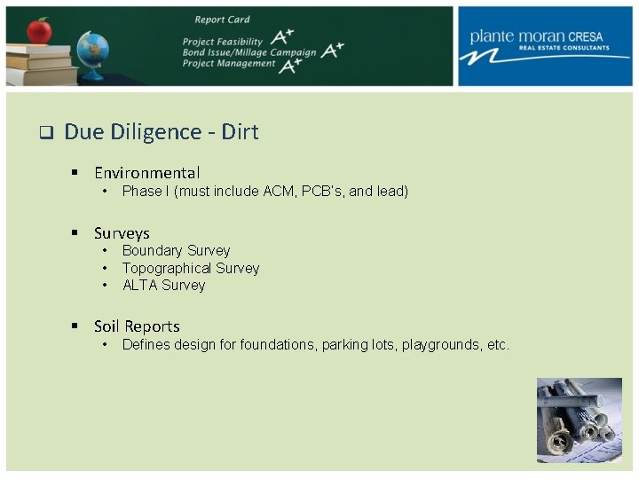 q Due Diligence - Dirt § Environmental • Phase I (must include ACM, PCB’s,