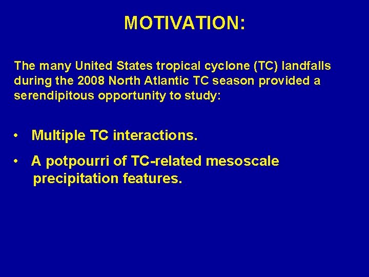 MOTIVATION: The many United States tropical cyclone (TC) landfalls during the 2008 North Atlantic