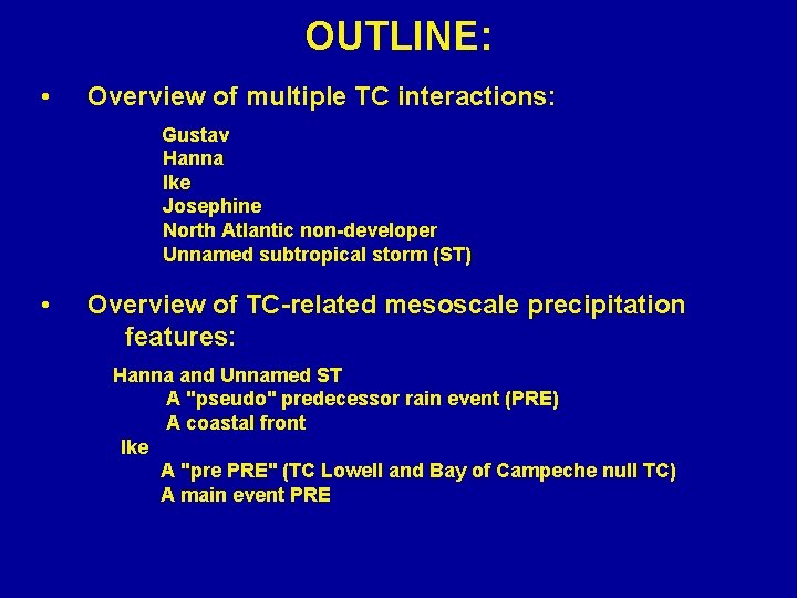 OUTLINE: • Overview of multiple TC interactions: Gustav Hanna Ike Josephine North Atlantic non-developer