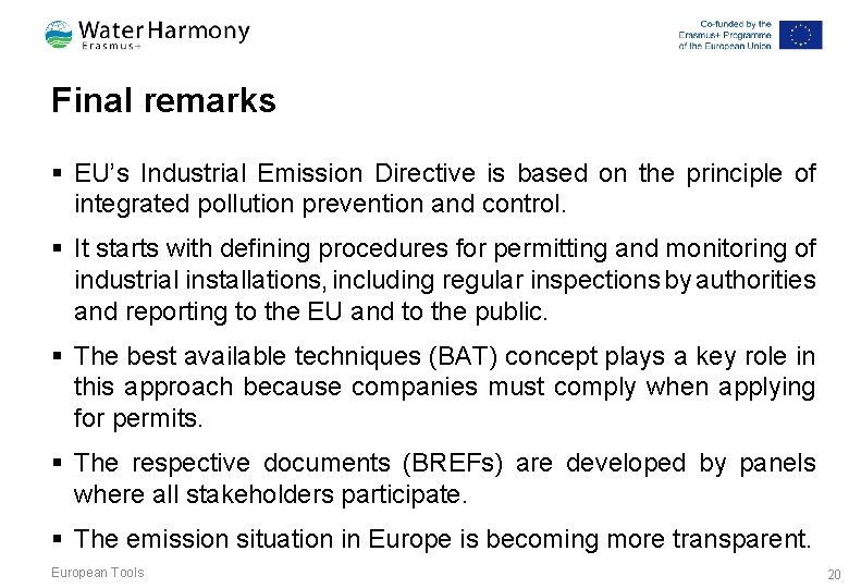 Final remarks § EU’s Industrial Emission Directive is based on the principle of integrated