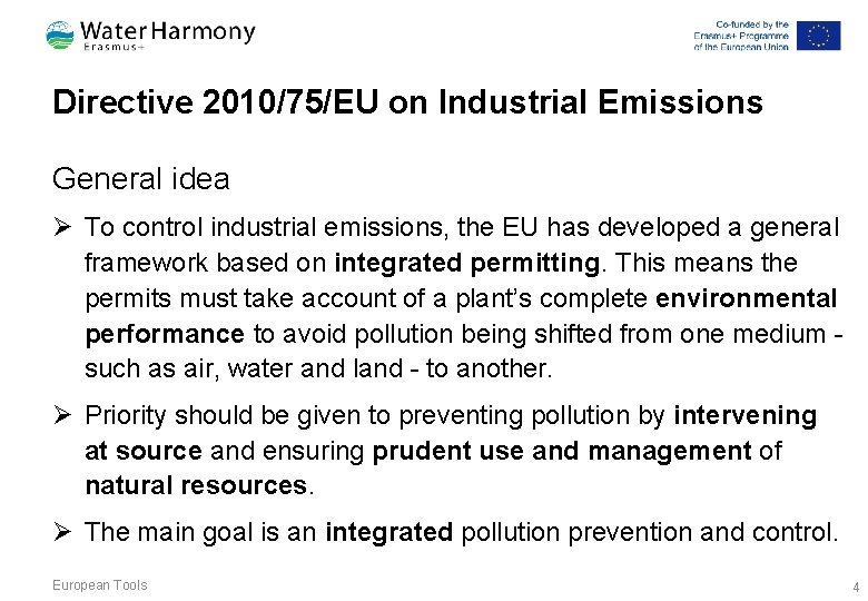 Directive 2010/75/EU on Industrial Emissions General idea Ø To control industrial emissions, the EU