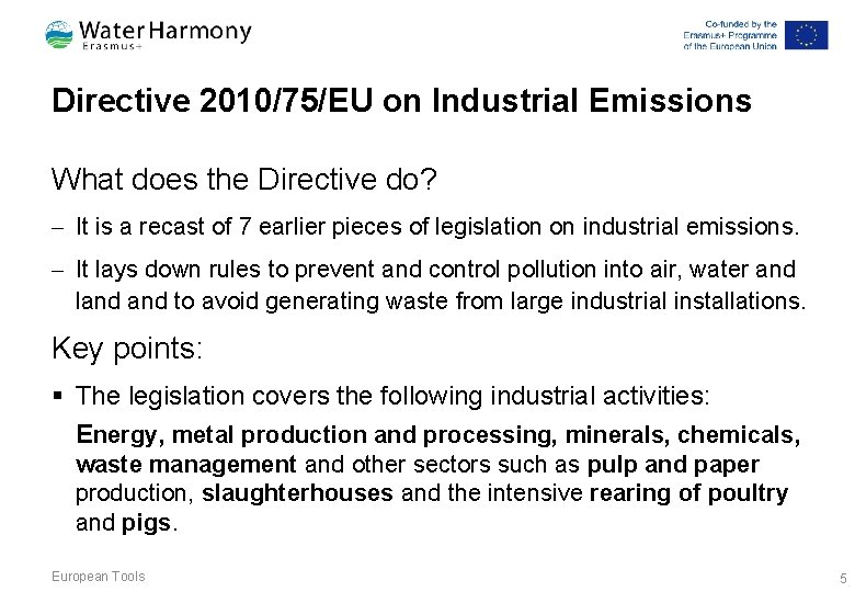 Directive 2010/75/EU on Industrial Emissions What does the Directive do? - It is a