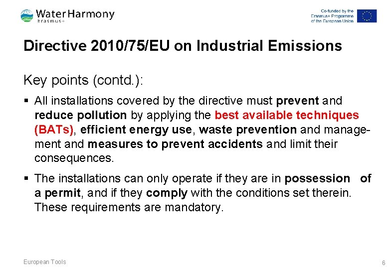 Directive 2010/75/EU on Industrial Emissions Key points (contd. ): § All installations covered by