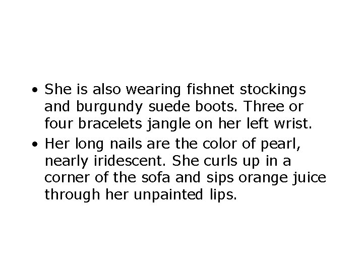  • She is also wearing fishnet stockings and burgundy suede boots. Three or