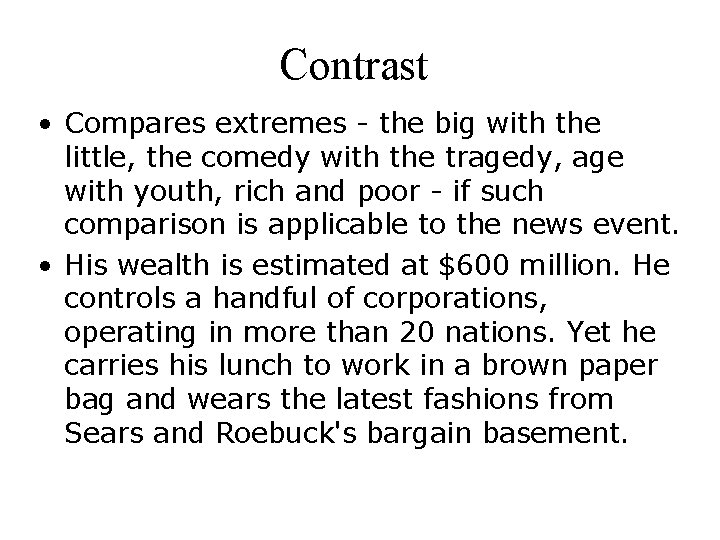 Contrast • Compares extremes - the big with the little, the comedy with the