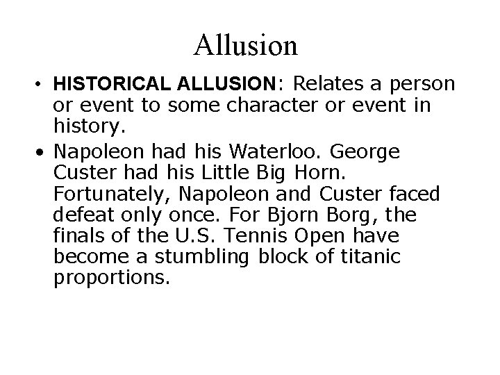 Allusion • HISTORICAL ALLUSION: Relates a person or event to some character or event