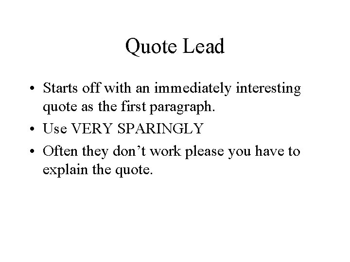 Quote Lead • Starts off with an immediately interesting quote as the first paragraph.