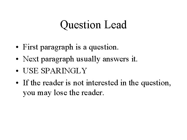 Question Lead • • First paragraph is a question. Next paragraph usually answers it.