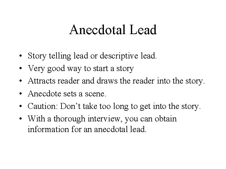 Anecdotal Lead • • • Story telling lead or descriptive lead. Very good way