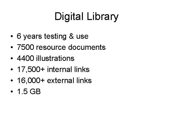 Digital Library • • • 6 years testing & use 7500 resource documents 4400
