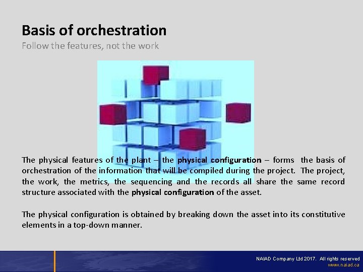 Basis of orchestration Follow the features, not the work The physical features of the