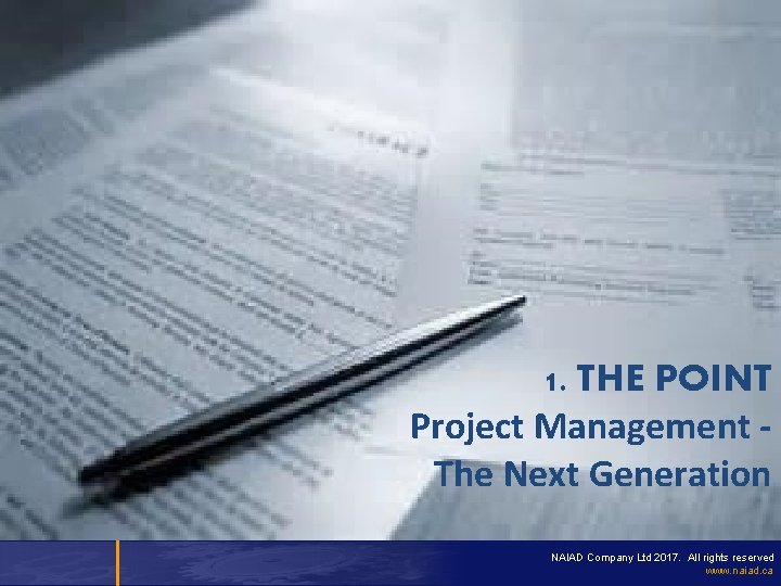 1. THE POINT Project Management The Next Generation NAIAD Company Ltd 2017. All rights
