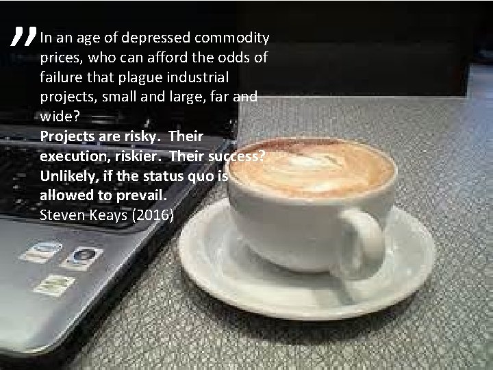 ” In an age of depressed commodity prices, who can afford the odds of